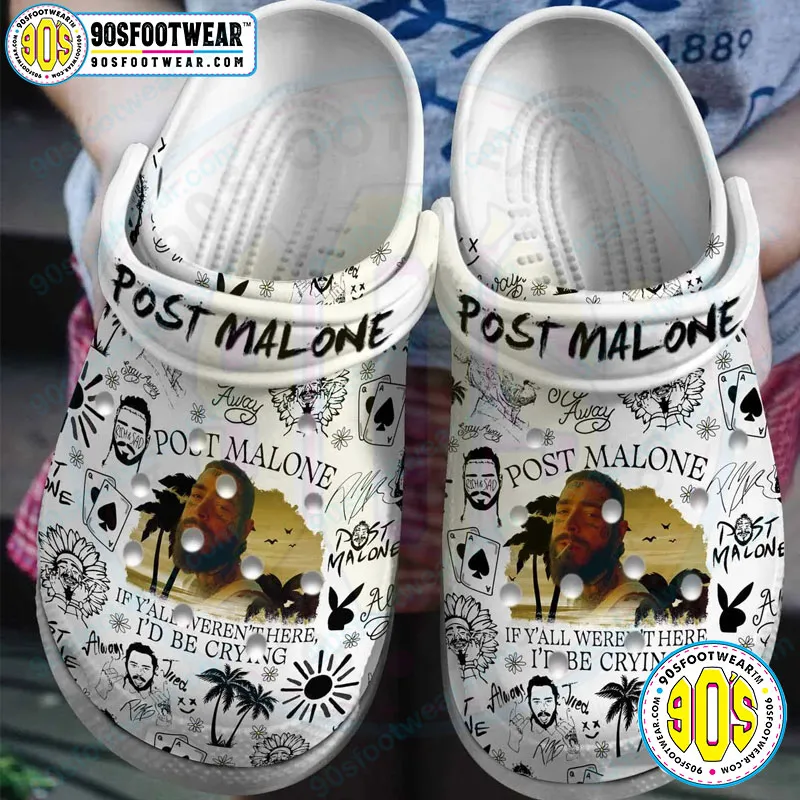 Post Malone Crocs If Y’all Weren’t There I’d Be Crying Clog Shoes